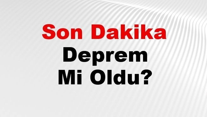 Deprem mi Oldu? AFAD Son Depremler: İstanbul, Ankara, İzmir Sallandı mı? (27 Şubat)